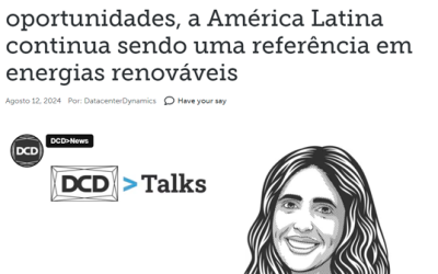 DCD>Talks: Entre desafios e oportunidades, a América Latina continua sendo uma referência em energias renováveis